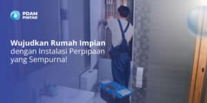 Wujudkan-Rumah-Impian-dengan-Instalasi-Perpipaan-yang-Sempurna