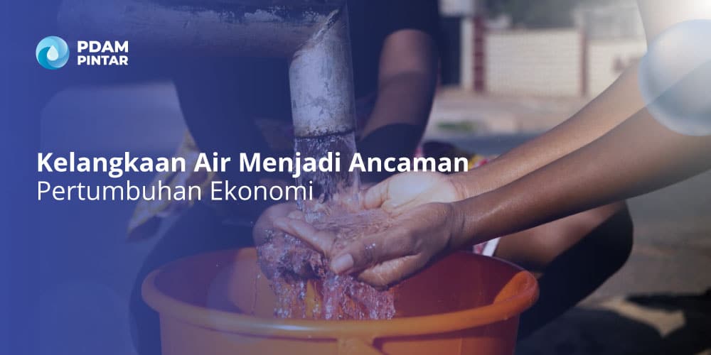 Kelangkaan Air Menjadi Ancaman Pertumbuhan Ekonomi