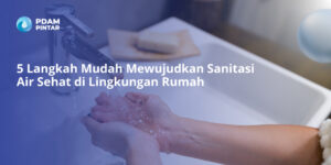 5-Langkah-Mudah-Mewujudkan-Sanitasi-Air-Sehat-di-Lingkungan-Rumah