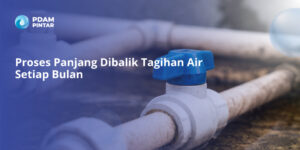 Proses-Panjang-Dibalik-Tagihan-Air-Setiap-Bulan