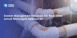Sistem-Manajemen-Tekanan-Air-Real-Time-untuk-Mencegah-Kebocoran